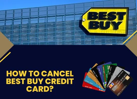 How to Cancel Best Buy Credit Card