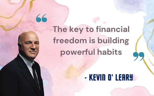 Kevin O'Leary Quote about powerful habits