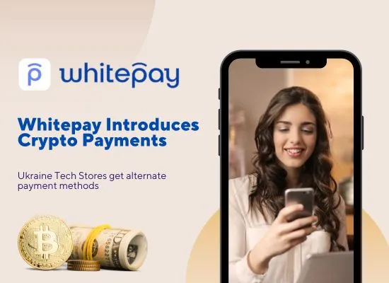 Whitepay Introduces Crypto Payments to Ukraine's Tech Stores